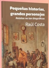 “Pequeñas historia, grandes personajes”, un libro novelado sobre personajes de la historia argentina