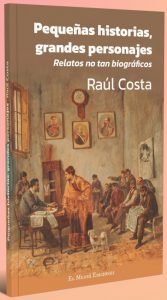 “Pequeñas historia, grandes personajes”, un libro novelado sobre personajes de la historia argentina
