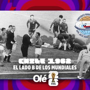 Chile 1962: el Mundial más violento de la historia y que el anfitrión le robó a Argentina