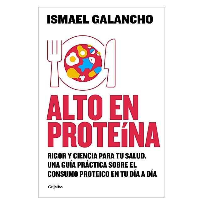 Alto en Proteína el libro de Ismael Galancho.